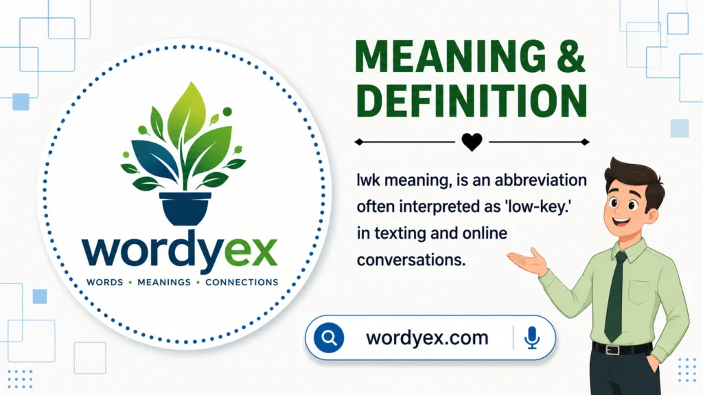 A modern educational infographic on an off-white background featuring a green and blue plant-themed "Wordyex" logo inside a large circular frame. The graphic explains that "LWK" is commonly interpreted as "low-key" in texting and online conversations. A cartoon businessman in a light green shirt points toward the definition, while a search bar displaying "wordyex.com" appears at the bottom. The design includes subtle geometric patterns and a clean, A modern educational infographic on an off-white background featuring a green and blue plant-themed "Wordyex" logo inside a large circular frame. The graphic explains that "LWK" is commonly interpreted as "low-key" in texting and online conversations. A cartoon businessman in a light green shirt points toward the definition, while a search bar displaying "wordyex.com" appears at the bottom. The design includes subtle geometric patterns and a clean, professional layout.professional layout.