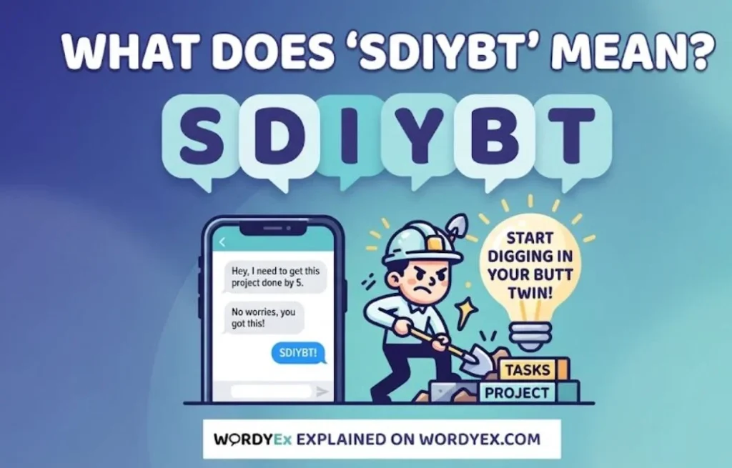 An eye-catching graphic for WordyEx with the bold text header "What Does 'SDIYBT' Mean?" above large letters spelling SDIYBT, a phone showing a text message conversation, and a playful character digging with a shovel next to a lightbulb.
